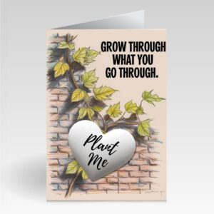 SillySeed Grow Through What You Go Through Card