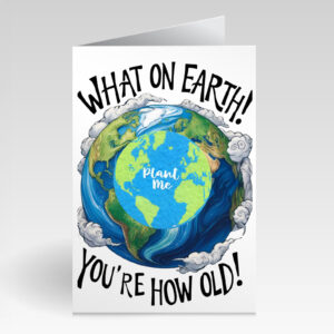 SillySeed What on Earth You're How Old Card